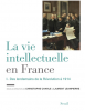 La vie intellectuelle en France tome 1 : Des lendemains de la révolution à 1914