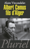 Vircondelet : Albert Camus, fils d'Alger