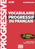 Intermédiaire - Vocabulaire progressif du Français avec 300 nouveaux testes en ligne + CD audio - niveau intermédiaire für Niveaustufe A2-B1