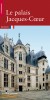 Bourges - Le palais Jacques-Coeur