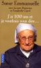 Soeur Emmanuelle : J'ai 100 ans et je voudrais vous dire...