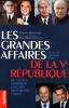 Les grandes affaires de la Ve République - De Gaulle, Pompidou, Giscard, Mitterrand, Chirac...