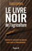 Le livre noir de l'agriculture - Comment on assassine nos paysans, notre santé et l'environnement