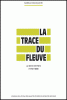 La trace du fleuve - La Seine et Paris (1750-1850)