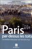 Paris par-dessus les toits : Les meilleurs lieux pour voir Paris d'en haut