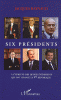 Six présidents - A l'épreuve des quinze événements qui ont changé la Ve République
