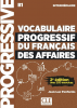 VOCABULAIRE progressif du français des affaires B1 : Niveau Intermédiaire : avec 250 exercices (éd. 2018)