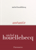 Houellebecq : Anéantir (relié)