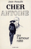Anouilh : Cher Antoine ou L'amour raté