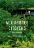 Etienne : Aux arbres citoyens. Pour renouer avec l'écosystème  terre