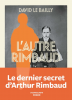 Le Bailly : L'autre Rimbaud