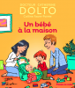 Dolto-Tolitch : Un bébé à la maison (nouv.éd.)