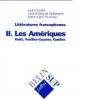 Littératures francophones II : Les Amériques. Haïti, Antilles-Guyane, Québec