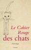 Le Cahier Rouge des chats. Anthologie