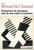 Dictionnaire de synonymes, mots de sens voisin et contraires  (nouv. éd.)