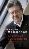 Mélenchon : Le choix de l'insoumission : entretien biographique avec Marc Endeweld