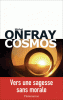 Onfray : Cosmos. Vers une sagesse sans morale
