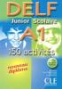 DELF Junior Scolaire A1 : livre + livret de corrigés - SANS CD audio : 150 activités