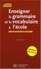 Enseigner la grammaire et le vocabulaire à l'école : Pourquoi ? Comment ? 