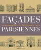Façades parisiennes : 1200 immeubles et monuments remarquables de la capitale