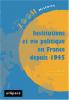 Institutions et vie politique en France depuis 1945