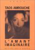 Amrouche : L'amant imaginaire. Roman