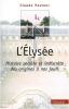 L'Elysée : Histoire secrète et indiscrète des origines à nos jours