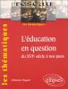 Les thématiques : L'éducation en question du XVIe siècle à nos jours