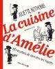 Nothomb : La cuisine d' Amelie - 80 Recettes de derrière les fagots
