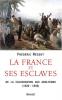 Régent : La France et ses esclaves : De la colonisation aux abolitions (1620-1848)
