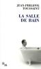 Toussaint : La salle de bain (suivi de) Le jour où j'ai rencontré Jérôme Lindon