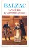 Balzac : La Vieille Fille (et) Le Cabinet des Antiques