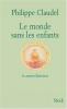 Claudel : Le monde sans les enfants et autres histoires