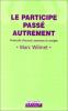 Wilmet : Le participe passé autrement