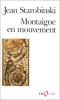 Starobinski : Montaigne en mouvement