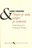 Césaire : Nègre je suis, nègre je resterai