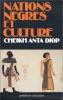 Diop : Nations nègres et culture. De l'antiquité nègre égyptienne aux problèmes culturels de l'Afrique noire d'aujourd'hui