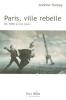 Paris, ville rebelle : tome 2, De 1800 à nos jours