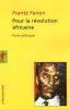 Fanon : Pour la révolution africaine : Ecrits politiques