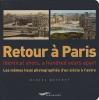 Retour à Paris : Les mêmes lieux photographiés d'un siècle à l'autre
