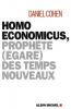 Cohen : Homo Economicus - Prophète (égaré) des temps nouveaux