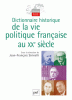 Dictionnaire historique de la vie politique française au Xxe siècle