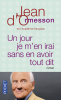 d'Ormesson : Un jour je m'en irai sans avoir tout dit