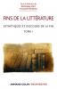 Fin de la littérature. Tome 1 : Esthétiques et discours de la fin tome I