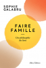 Galabru : Faire famille : une philosophie des liens