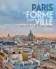 Paris - la forme d'une ville