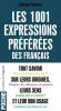 Les 1001 expressions préférées des Français (éd. 2014 poche)