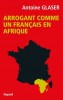 Glaser : Arrogant comme un Français en Afrique