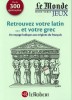 Retrouvez votre latin ... et votre grec. Un voyage ludique aux origines du français