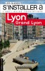 Lyon. Grand Lyon (Les guides s'installer à)